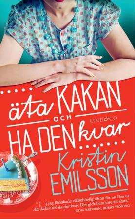 Äta kakan och ha den kvar - Bok av Kristin Emilsson - Pocket