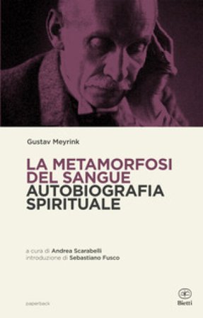 La metamorfosi del sangue. Autobiografia spirituale Gustav Meyrink