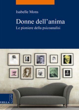 Donne dell'anima. Le pioniere della psicoanalisi Isabelle MONS