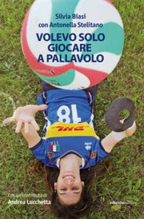 Volevo solo giocare a pallavolo Silvia Biasi