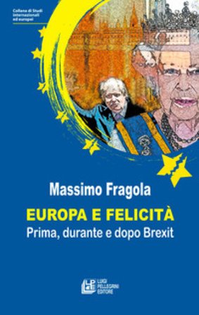 Europa e felicità. Prima, durante e dopo Brexit Massimo Fragola