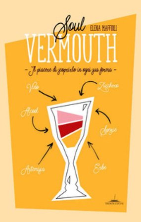 Soul Vermouth. Il piacere di scoprirlo in ogni sua forma Elena Maffioli