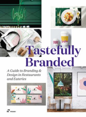 Tastefully branded. A guide to branding and design in restaurants and eateries Wang Shaoqiang