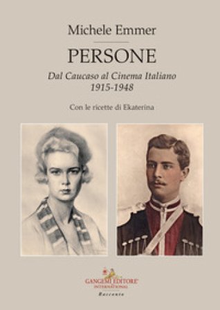 Persone. Dal Caucaso al cinema italiano 1915-1948. Con le ricette di Ekaterina Michele Emmer