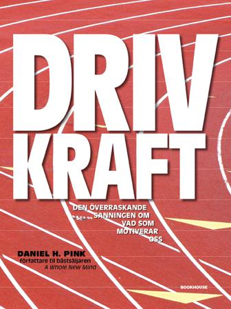 Drivkraft : den överraskande sanningen om vad som motiverar oss - Bok av Daniel H. Pink - Inbunden