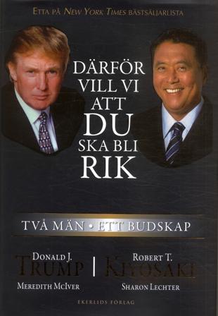 Därför vill vi att du ska bli rik : två män - ett budskap - Bok av Donald Trump & Robert T Kiyosaki - Inbunden