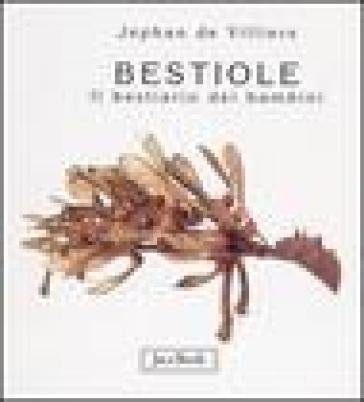 Bestiole. Il bestiario dei bambini Jephan de Villiers