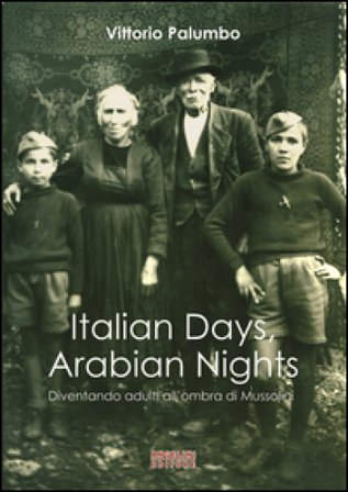 Italian days, arabian nights. Diventando adulti all'ombra di Mussolini Vittorio Palumbo