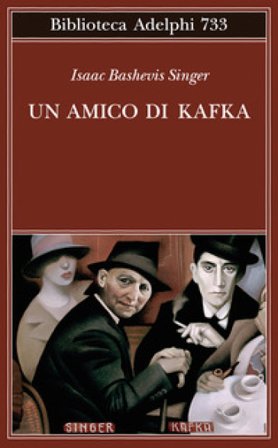 Un amico di Kafka Isaac Bashevis Singer