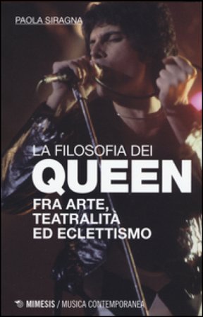 Filosofia dei Queen. Fra arte, teatralità ed eclettismo Paola Siragna