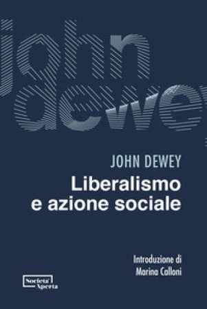 Liberalismo e azione sociale John Dewey