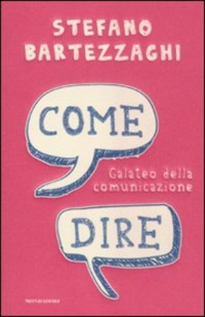 Come dire. Galateo della comunicazione Stefano Bartezzaghi