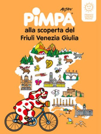 Pimpa alla scoperta del Friuli Venezia Giulia. Ediz. a colori Francesco Tullio Altan