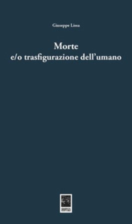 Morte e/o trasfigurazione dell'umano Giuseppe Lissa