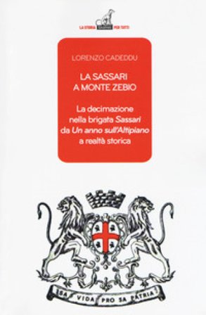 La Sassari a Monte Zebio. La decimazione nella brigata «Sassari» da «Un anno sull'altipiano» a realtà storica Lorenzo Cadeddu