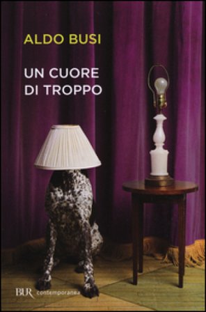 Un cuore di troppo Aldo Busi