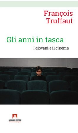 Gli anni in tasca. I giovani e il cinema François Truffaut