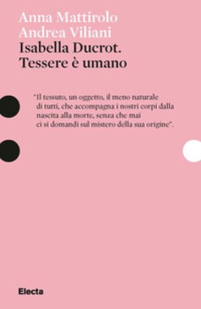 Isabella Ducrot. Tessere è umano. Ediz. illustrata Anna Maria Mattirolo