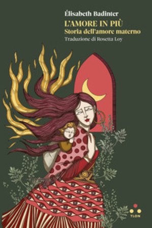 L'amore in più. Storia dell'amore materno Élisabeth Badinter