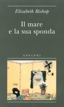 Il mare e la sua sponda Elizabeth Bishop