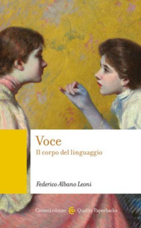 Voce. Il corpo del linguaggio Federico Albano Leoni