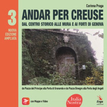 Andar per creuse. Oltre il centro storico. Vol. 3: Itinerari da Piazza del Principe alla Porta di Granarolo e da Piazza Dinegro alla Porta degli 