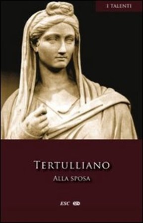 Alla sposa Quinto Settimo Fiorente Tertulliano