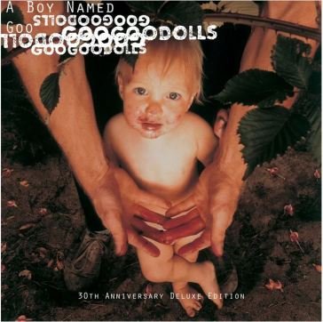 A boy named goo (30th anniversary deluxe The Goo Goo Dolls