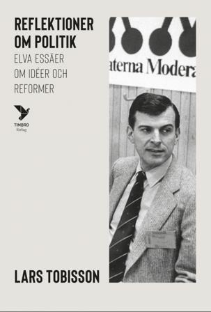 Reflektioner om politik : elva essäer om idéer och reformer - Bok av Lars Tobisson - Inbunden