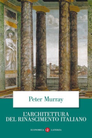 L'architettura del Rinascimento italiano Peter Murray
