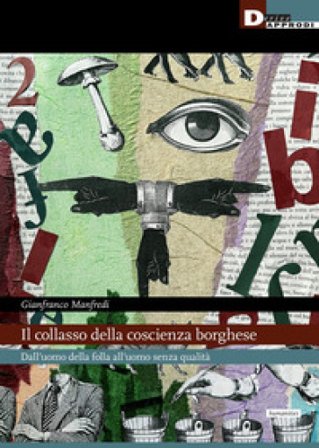 Il collasso della coscienza borghese. Dall'uomo della folla all'uomo senza qualità Gianfranco Manfredi