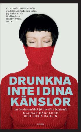 Drunkna inte i dina känslor : en överlevnadsbok för sensitivt begåvade - Bok av Doris Dahlin & Maggan Hägglund - Pocket
