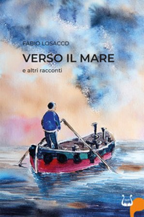 Verso il mare e altri racconti. Nuova ediz. Fabio Losacco