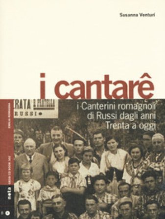 I cantarê. I canterini romagnoli di Russi dagli anni Trenta a oggi. Con CD-Audio Susanna Venturi