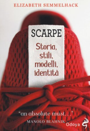 Scarpe. Storia, stili, modelli, identità Elizabeth Semmelhack