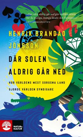 Där solen aldrig går ned : hur världens mest sorgsna land gjorde världen syndigare - Bok av Henrik Brandão Jönsson - Pocket