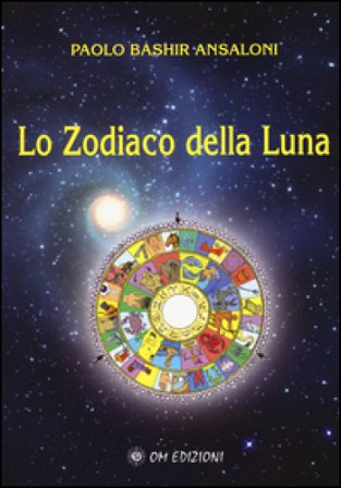 Lo zodiaco della Luna Paolo Bashir Ansaloni