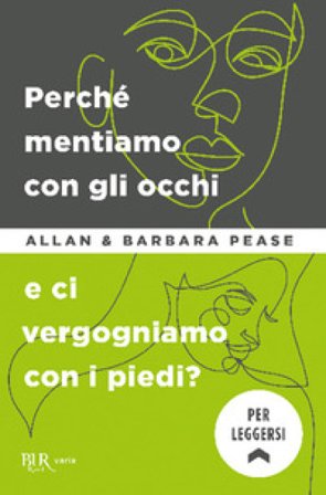 Perché mentiamo con gli occhi e ci vergognamo con i piedi? Allan Pease