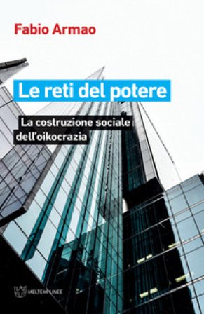 Le reti del potere. La costruzione sociale della oikocrazia Fabio Armao