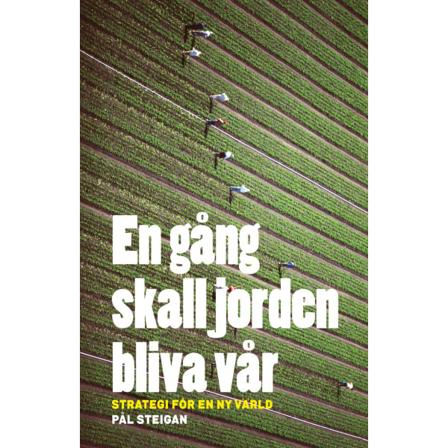 En Gång Skall Jorden Bliva Vår. Strategi För En Ny 9789173433624