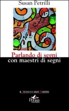 Parlando di segni con maestri di segni Susan Petrilli