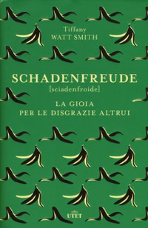 Schadenfreude. La gioia per le disgrazie altrui Tiffany Watt Smith