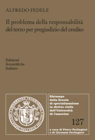 Il problema della responsabilità del terzo per pregiudizio del credito Alfredo Fedele