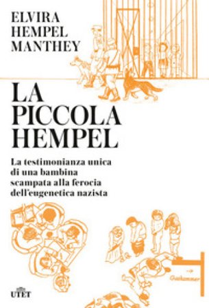 La piccola Hempel. La testimonianza unica di una bambina scampata alla ferocia dell'eugenetica nazista Elvira Hempel Manthey