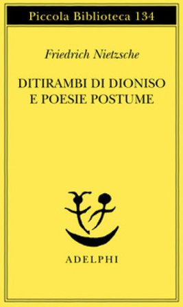 Ditirambi di Dioniso e Poesie postume Friedrich Nietzsche