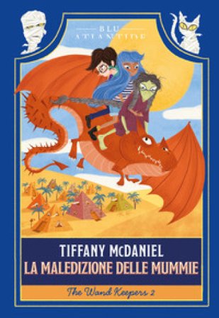 La maledizione delle mummie. The wand keepers. Vol. 2 Tiffany McDaniel