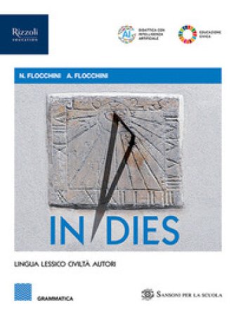 In dies. Grammatica. Per le Scuole superiori. Con e-book. Con espansione online Nicola Flocchini