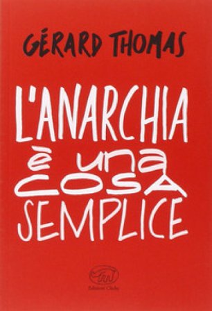 L'anarchia è una cosa semplice Gérard Thomas