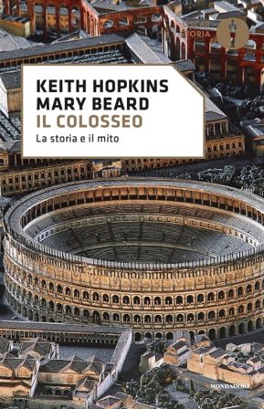 Il Colosseo. La storia e il mito Keith Hopkins