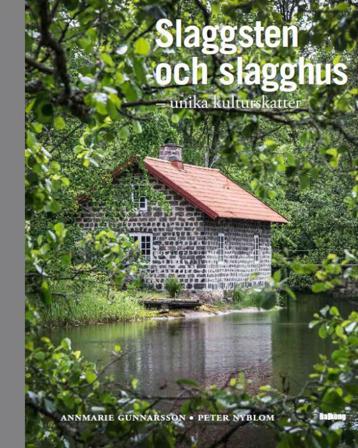 Slaggsten & slagghus : unika kulturskatter - Bok av AnnMarie Gunnarsson & Peter Nyblom - Inbunden